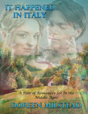 bigCover of the book It Happened In Italy – Two Romances Set In the Middle Ages by 