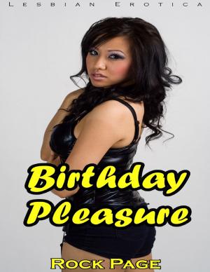 Cover of the book Birthday Pleasure: Lesbian Erotica by Michael J Bryant
