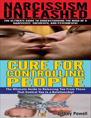 Cover of the book Narcissism Unleashed! & Cure for Controlling People by Bruno Zogma