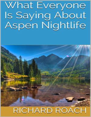 Book cover of What Everyone Is Saying About Aspen Nightlife