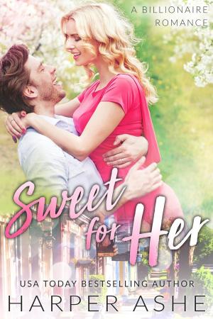 Cover of the book Sweet for Her: A Billionaire Romance by Mary Lyons