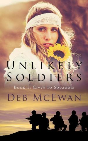 Cover of the book Unlikely Soldiers Book 1: Civvy to Squaddie by Tracy Higley