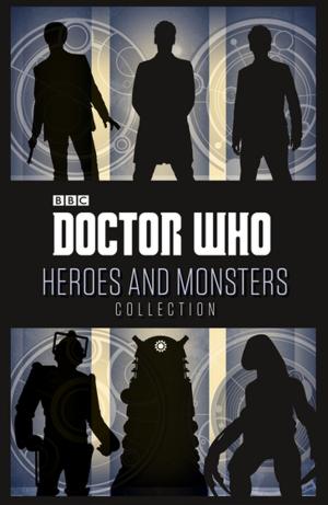 Cover of the book Doctor Who: Heroes and Monsters Collection by Kelly Wilson