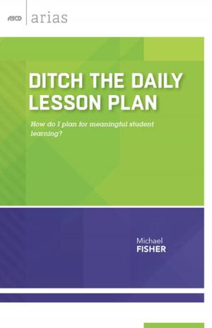 Cover of the book Ditch the Daily Lesson Plan by Nancy Frey, Douglas Fisher, Dominique Smith