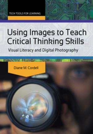 Cover of the book Using Images to Teach Critical Thinking Skills: Visual Literacy and Digital Photography by Paul A. Cimbala, Randall M. Miller