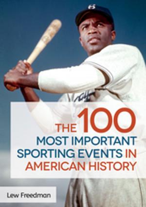 Cover of the book The 100 Most Important Sporting Events in American History by William  B. Glidden