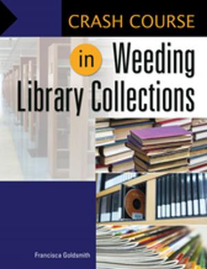 Cover of the book Crash Course in Weeding Library Collections by Christopher I. Maxwell Ph.D.