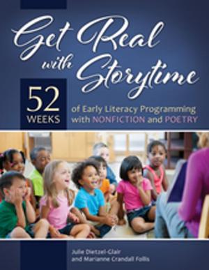 Cover of the book Get Real with Storytime: 52 Weeks of Early Literacy Programming with Nonfiction and Poetry by Marge Cox