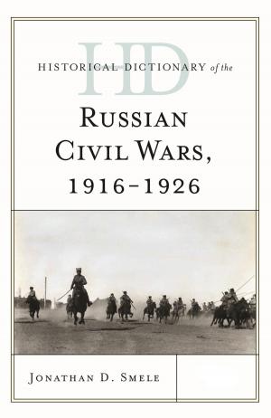 Cover of the book Historical Dictionary of the Russian Civil Wars, 1916-1926 by Gerald M. Cattaro, Bruce S. Cooper, Charles J. Russo, Ed.D., J.D., Panzer Chair in Education, University of Dayton, D M. D Ristau
