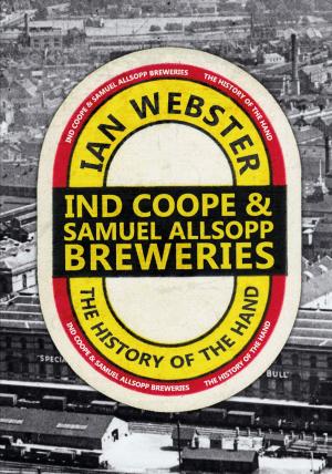 Cover of the book Ind Coope & Samuel Allsopp Breweries by Jon Sparks