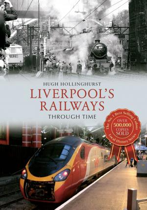 Cover of the book Liverpool's Railways Through Time by Mervyn Edwards