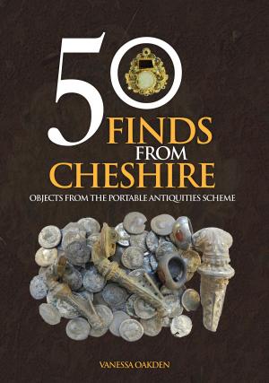 Book cover of 50 Finds From Cheshire