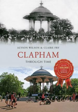 Cover of the book Clapham Through Time by Andrew Cole