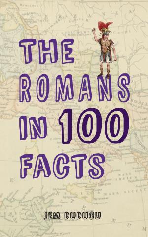 Cover of the book The Romans in 100 Facts by Chris Armstrong