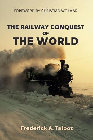 Cover of the book The Railway Conquest of the World by Chris Helme