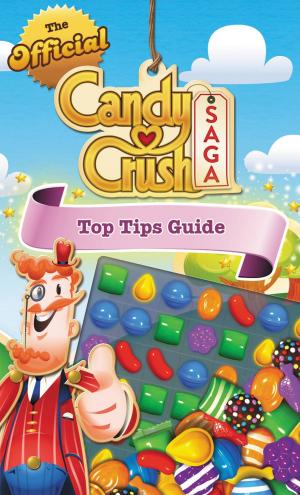 Cover of the book The Official Candy Crush Saga Top Tips Guide by Stella Cameron