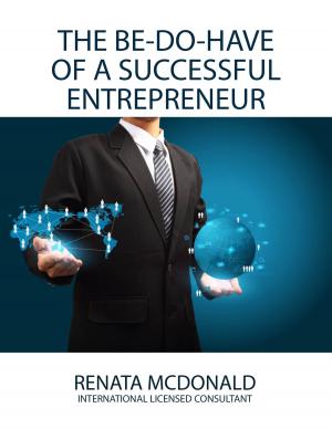 Cover of The Be Do Have of a Successful Entrepreneur