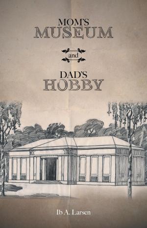 Cover of the book Mom’s Museum and Dad’s Hobby by J.P. Le Pape