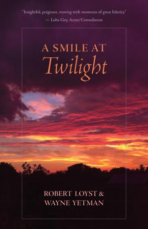 Cover of the book A Smile at Twilight by Bradley D. Warholm
