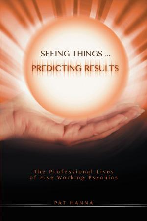 Cover of the book Seeing Things... Predicting Results by Janice Mann
