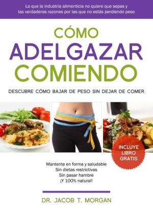 Cover of the book Cómo Adelgazar Comiendo by Josué Rodríguez