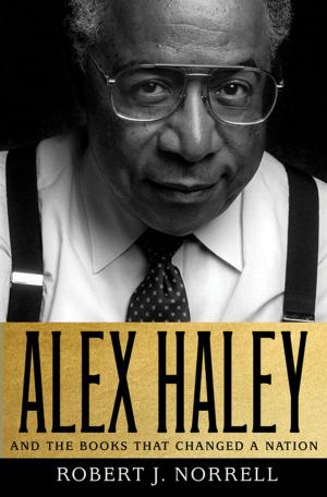 Cover of the book Alex Haley: And the Books That Changed a Nation by Elizabeth Adler
