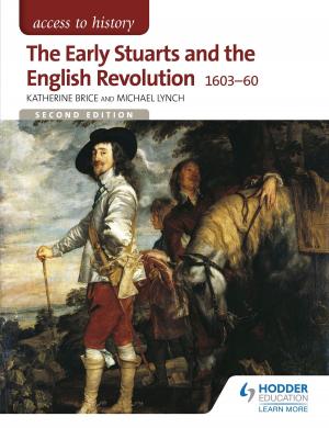 Cover of the book Access to History: The Early Stuarts and the English Revolution 1603-60 by Victoria Burrill