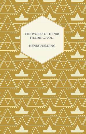 Book cover of The Works of Henry Fielding; Vol. I; A Journey from This World to the Next and a Voyage to Lisbon