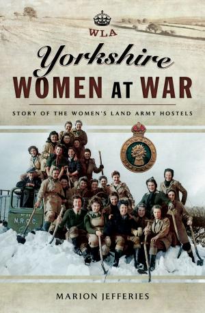 Cover of the book Yorkshire Women at War by Anthony Tucker-Jones