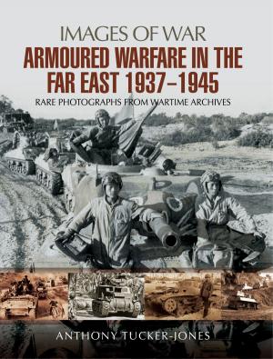 Cover of the book Armoured Warfare in the Far East 1937-1945 by John Grehan, Martin Mace