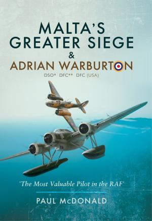 Cover of the book Malta's Greater Siege & Adrian Warburton DSO* DFC** DFC (USA) by Jim  Burtt-Smith, John  French