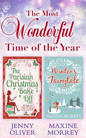 Cover of the book The Most Wonderful Time Of The Year: The Parisian Christmas Bake Off / Winter's Fairytale by Christine Bush