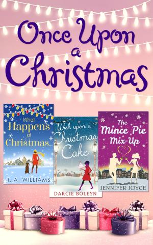 Cover of the book Once Upon A Christmas: Wish Upon a Christmas Cake / What Happens at Christmas... / The Mince Pie Mix-Up by Kitty Neale