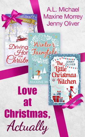 Book cover of Love At Christmas, Actually: The Little Christmas Kitchen / Driving Home for Christmas / Winter's Fairytale