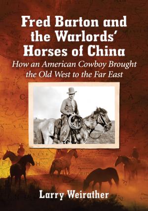 Cover of the book Fred Barton and the Warlords' Horses of China by Ted Okuda, James L. Neibaur