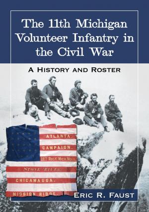Cover of the book The 11th Michigan Volunteer Infantry in the Civil War by Bruce D. Epperson
