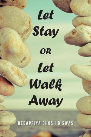 Cover of the book Let Stay or Let Walk Away by Krishna M. Gutala