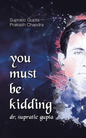 Cover of the book You Must Be Kidding Dr. Supratic Gupta by Indira G