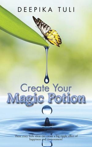 Cover of the book Create Your Magic Potion by Joseph Matchanickal