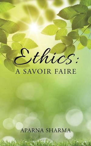 Cover of the book Ethics: a Savoir Faire by Kiran Kumar