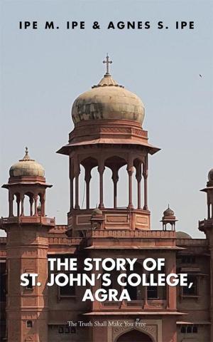 Cover of the book The Story of St.John's College, Agra by Ashish Vikram