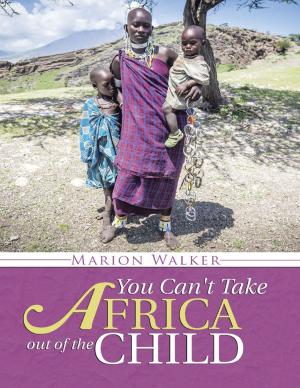 Cover of the book You Can't Take Africa Out of the Child by Jonathan Kohlmeier