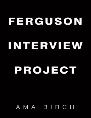 Cover of the book Ferguson Interview Project by Anil Anand, BPHE, LLM, MBA, GEMBA