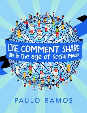 Cover of the book Like, Comment, Share: Life In the Age of Social Media by Wyatt O' Brian Evans