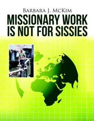 Cover of the book Missionary Work Is Not for Sissies by M. Rheinheimer