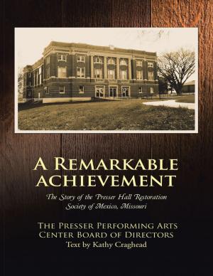 Cover of the book A Remarkable Achievement: The Story of the Presser Hall Restoration Society of Mexico, Missouri by Jayne Folks Underwood, Kathy Clark