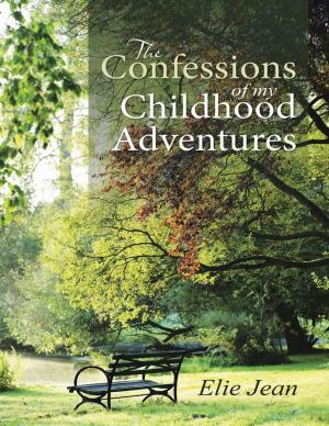 Cover of the book The Confessions of My Childhood Adventures by M. Glenda Rosen