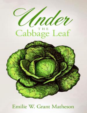 Cover of the book Under the Cabbage Leaf by Charles Scales