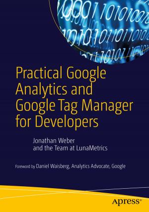 Cover of the book Practical Google Analytics and Google Tag Manager for Developers by Tim Gorman, Inger Jorgensen, Melanie Caffrey, Lex deHaan