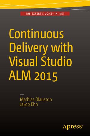Cover of the book Continuous Delivery with Visual Studio ALM 2015 by Jay Natarajan, Rudi Bruchez, Michael Coles, Scott Shaw, Miguel Cebollero